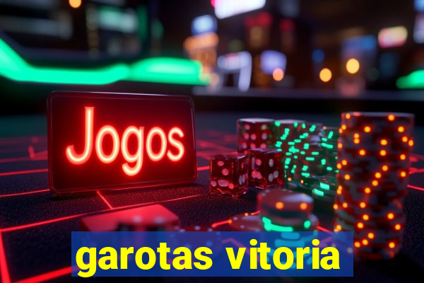 garotas vitoria